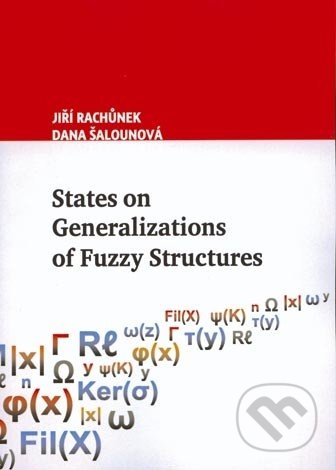 States on Generalization of Fuzzy Structures - Jiří Rachůnek, Dana Šalounová, Univerzita Palackého v Olomouci, 2011