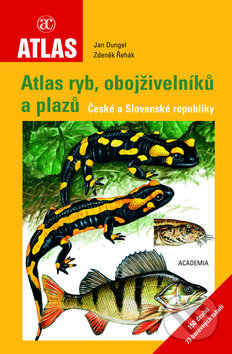 Atlas ryb, obojživelníků a plazů České a Slovenské republiky - Jan Dungel, Zdeněk Řehák, Academia, 2011