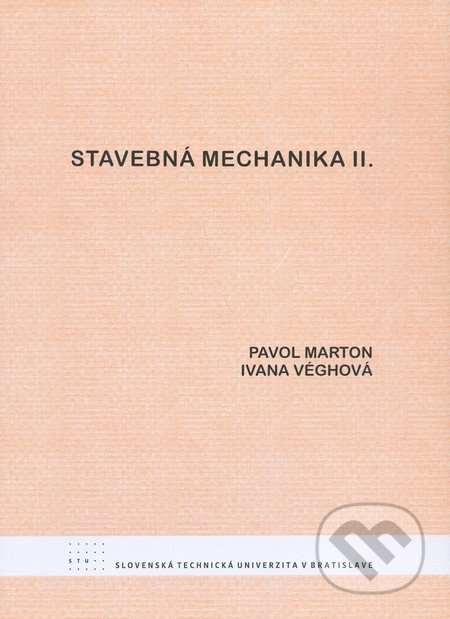 Stavebná mechanika II. - Pavol Marton, Ivana Véghová, STU, 2009