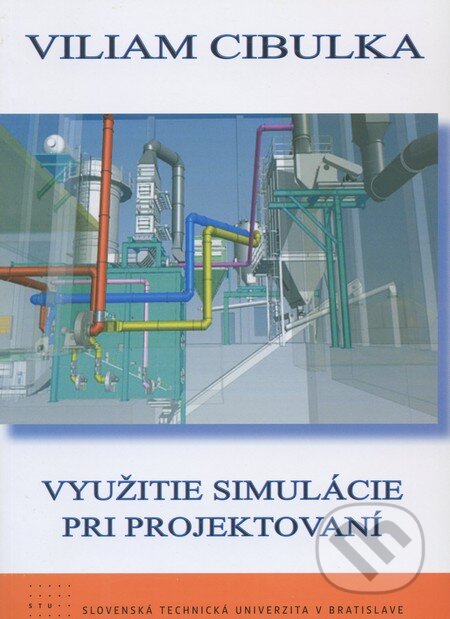 Využitie simulácie pri projektovaní - Viliam Cibulka - kniha z kategorie Vysoké školy