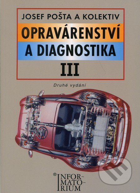 Opravárenství a diagnostika III - Josef Pošta a kol., Informatorium, 2010