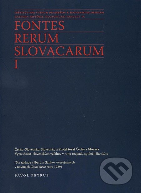 Fontes Rerum Slovacarum I - Pavol Petruf, Trnavská univerzita, 2009
