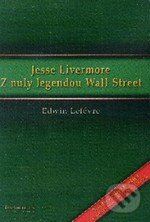 Jesse Livermore: Z nuly legendou Wall Street - Edwin Lefévre, Czechwealth, 2010