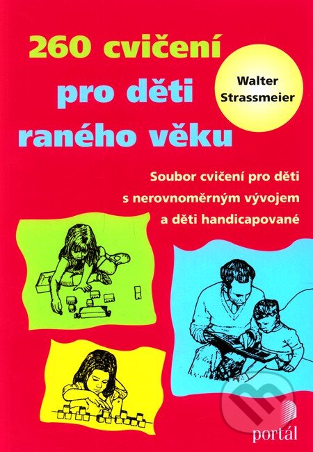 260 cvičení pro děti raného věku - Walter Strassmeier, Portál, 2011