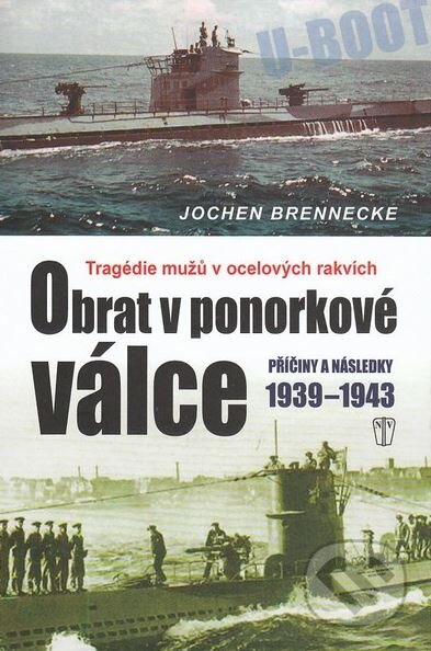 Obrat v ponorkové válce - Jochen Brennecke, Naše vojsko CZ, 2011