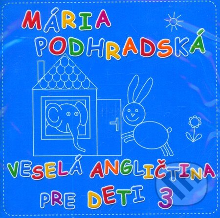 Veselá angličtina pre deti 3 (CD) - Mária Podhradská, Tonada, 2010