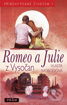 Romeo a Julie z Vysočan (Příběhy psané životem 1) - Vlasta Svobodová - kniha z kategorie Beletrie