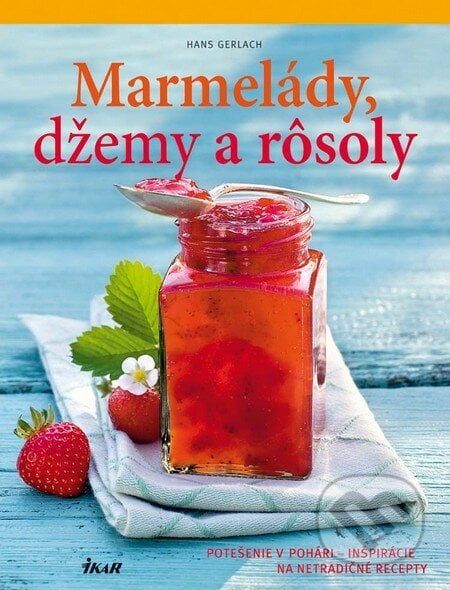Marmelády, džemy a rôsoly - Hans Gerlach, Ikar, 2011