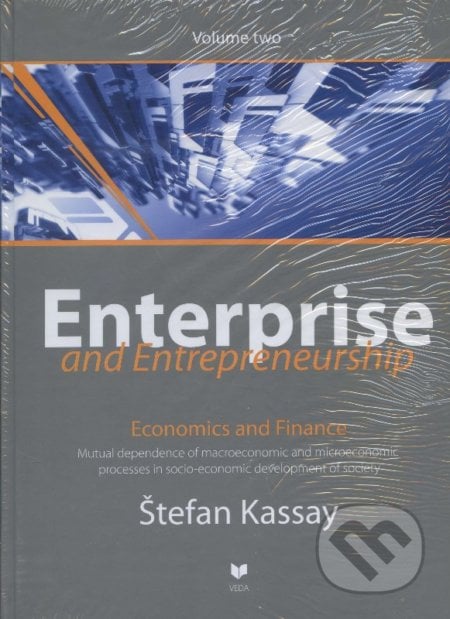 Enterprise and Entrepreneurship (Volume two) - Štefan Kassay, VEDA, 2011