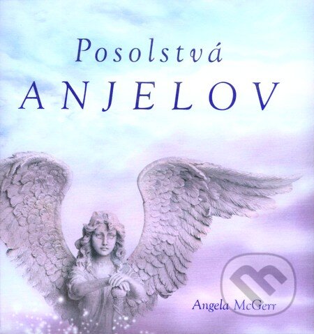 Posolstvá anjelov - Angela McGerr, Ottovo nakladateľstvo, 2011