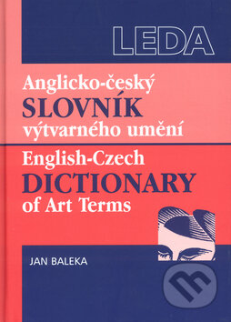 Anglicko-český slovník výtvarného umění - Jan Baleka, Leda, 2003