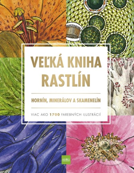 Veľká kniha rastlín, hornín, minerálov a skamenelín - Kolektív, Jindřich Krejča (ilustrátor), Príroda, 2021