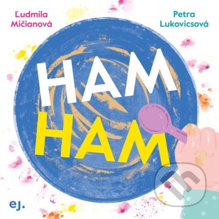 Ham Ham - Ľudmila Mičianová, Petra Lukovicsová (ilustrátor), 2021