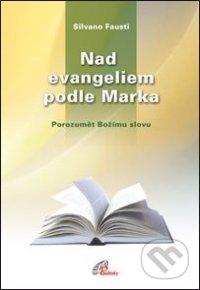 Nad evangeliem podle Marka - Silvano Fausti, Paulínky, 2007