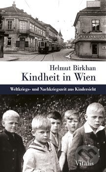 Kindheit in Wien - Helmut Birkhan, Vitalis, 2021