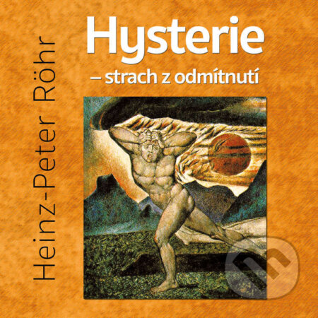 Hysterie – strach z odmítnutí - Heinz-Peter Röhr, Tympanum, 2021