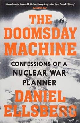 The Doomsday Machine - Daniel Ellsberg, Bloomsbury, 2019