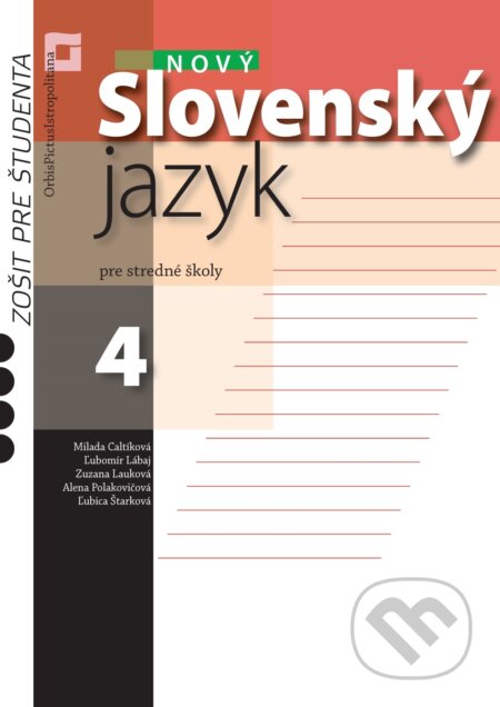 Nový Slovenský jazyk 4 pre stredné školy (zošit pre študenta) - Milada Caltíková a kolektív, Orbis Pictus Istropolitana, 2023