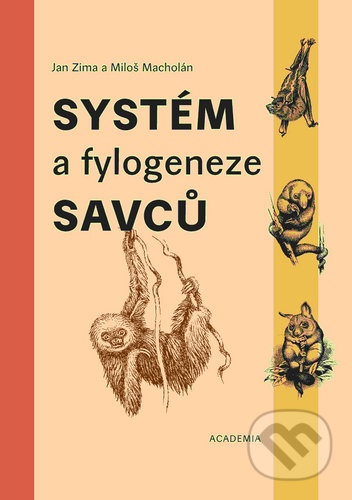 Systém a fylogeneze savců - Miloš Macholán, Jan Zima, Academia, 2021
