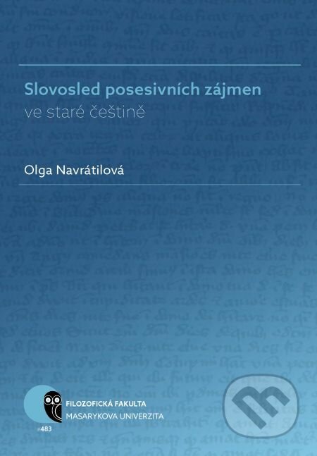 Slovosled posesivních zájmen ve staré češtině - Olga Navrátilová, Muni Press, 2018