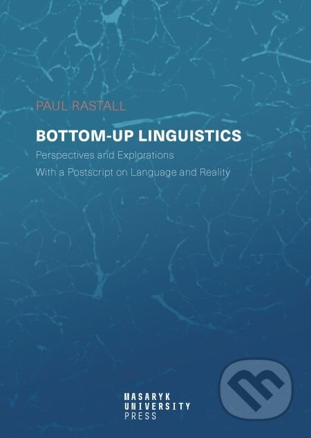 Bottom-up Linguistics - Paul Rastall, Muni Press, 2019