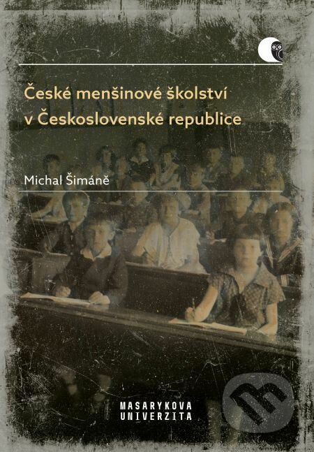 České menšinové školství v Československé republice - Michal Šimáně, Muni Press, 2019