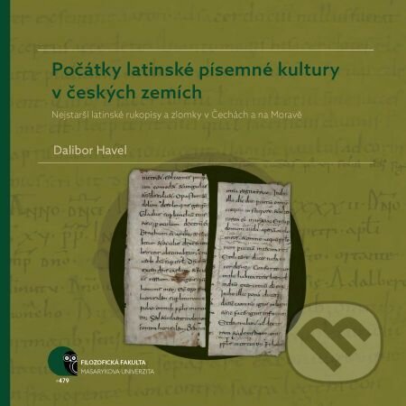 Počátky latinské písemné kultury v českých zemích - Dalibor Havel, Muni Press, 2018