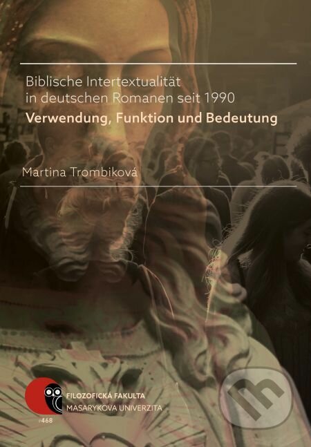 Biblische Intertextualität in deutschen Romanen seit 1990 - Martina Trombiková, Muni Press, 2017