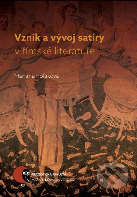 Vznik a vývoj satiry v římské literatuře - Mariana Poláková, Muni Press, 2017