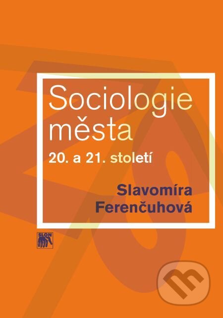 E-kniha: Sociologie města 20. a 21. století (Slavomíra Ferenčuhová)