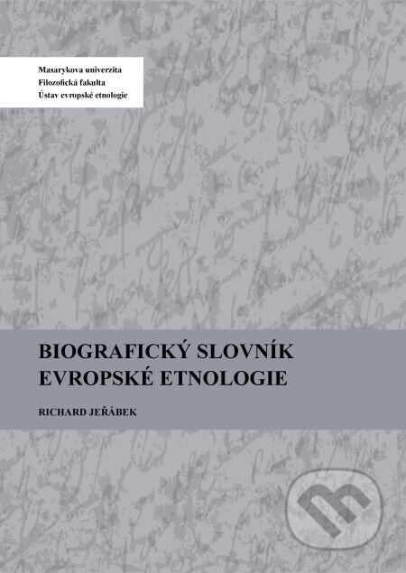 Biografický slovník evropské etnologie - Jeřábek Richard, Muni Press, 2014
