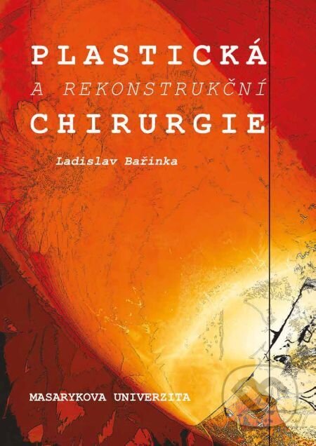 Plastická a rekonstrukční chirurgie - Ladislav Bařinka, Muni Press, 2016