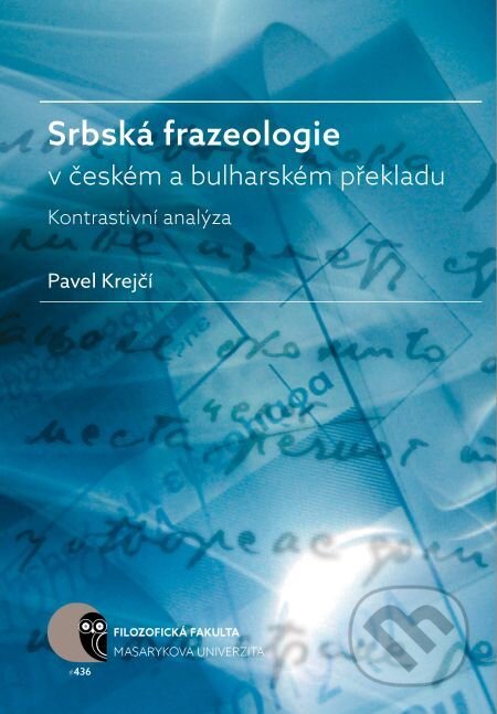 Srbská frazeologie v českém a bulharském překladu - Pavel Krejčí, Muni Press, 2016