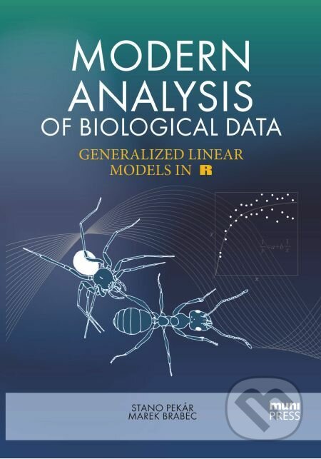 Modern Analysis of Biological Data - Stanislav Pekár,  Marek Brabec, Muni Press, 2016