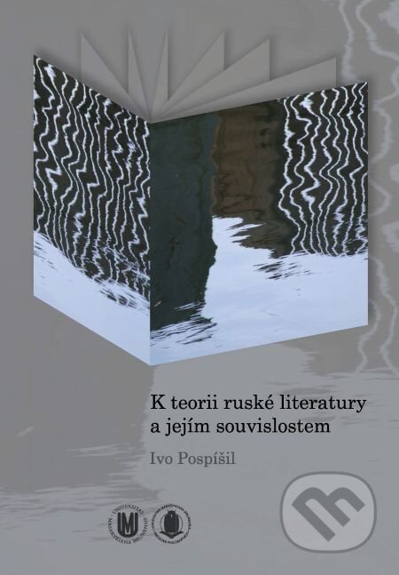 K teorii ruské literatury a jejím souvislostem - Ivo Pospíšil, Muni Press, 2016