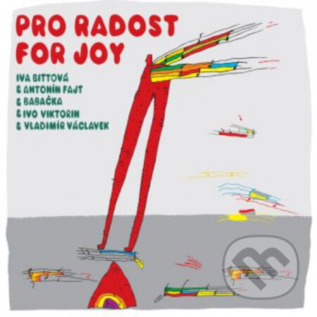 Pro radost. For Joy LP - Iva Bittová, Antonín Fajt, Vladimír Václavek, Ivo Viktorin, Babačka, Hudobné albumy, 2021