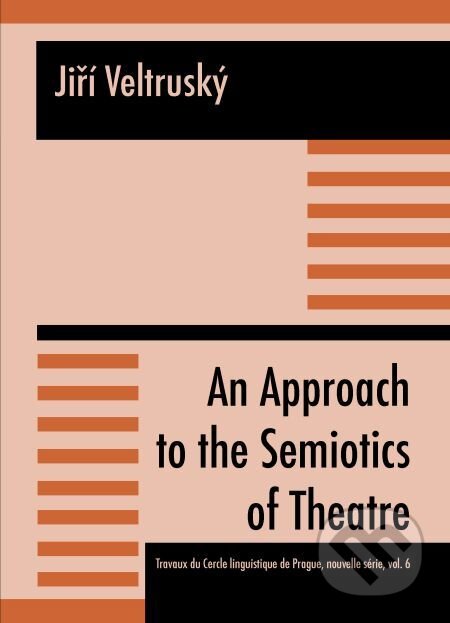 E-kniha: An Approach to the Semiotics of Theatre (Jiří Veltruský). Muni Press, 2014
