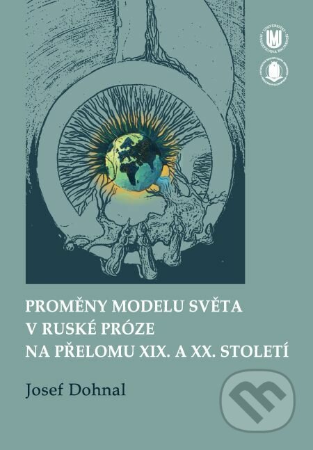 Proměny modelu světa v ruské próze na přelomu XIX. a XX. století - Josef Dohnal, Muni Press, 2016