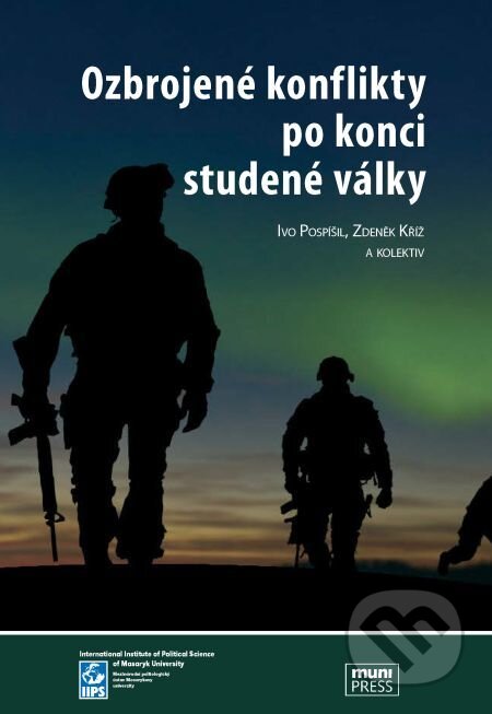 Ozbrojené konflikty po konci studené války - Ivo Pospíšil, Zdeněk Kříž, Muni Press, 2014