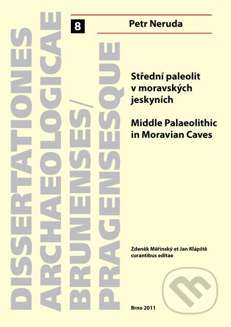 Střední paleolit v moravských jeskyních. Middle Palaeolithic in Moravian Caves - Petr Neruda, Muni Press, 2018