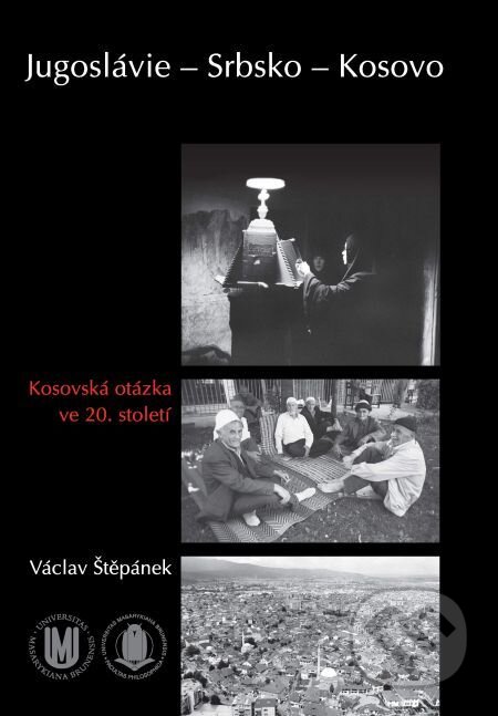 Jugoslávie – Srbsko – Kosovo - Václav Štěpánek, Muni Press, 2016