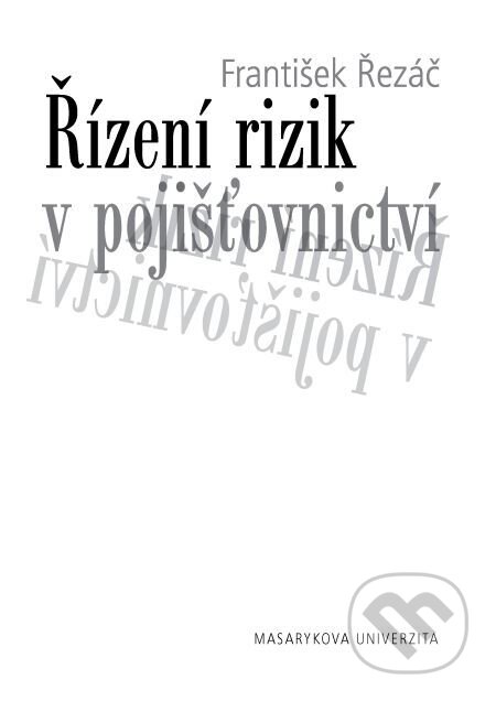 Řízení rizik v pojišťovnictví - František Řezáč, Muni Press, 2016