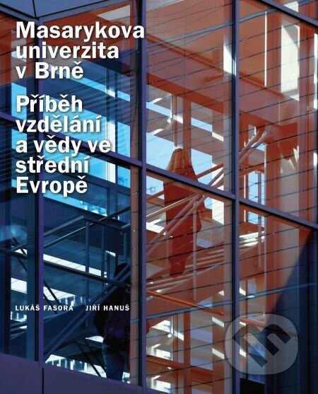 Masarykova univerzita v Brně - Lukáš Fasora, Jiří Hanuš, Muni Press, 2014