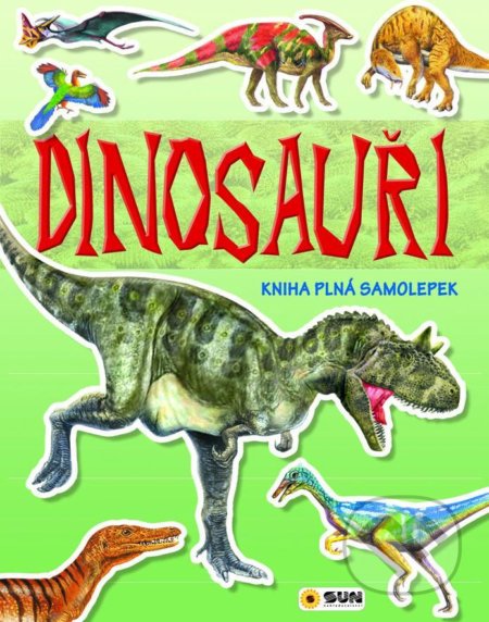 Dinosauři - kniha plná samolepek, SUN, 2021