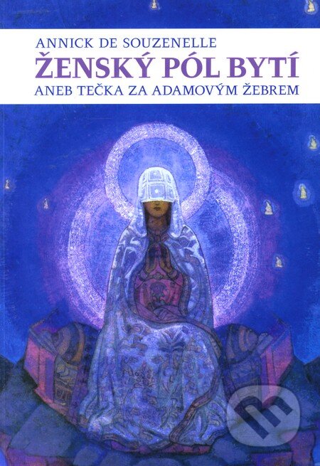 Ženský pól bytí (aneb Tečka za Adamovým žebrem) - Annick de Souzenelle - kniha z kategorie Spiritualita