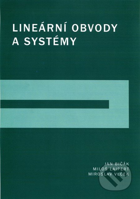 Lineární obvody a systémy - Jan Bičák, Miloš Laipert, Miroslav Vlček, CVUT Praha, 2007