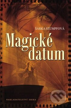 Magické datum - Šárka Stumpfová, Nakladatelství Erika, 2011