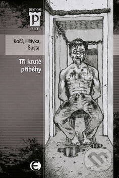 Tři kruté příběhy - Jakub D. Kočí a kolektív - kniha z kategorie Komiksy