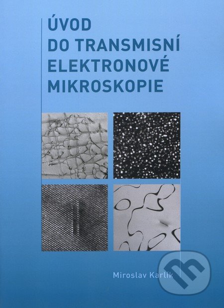 Úvod do transmisní elektronové mikroskopie - Miroslav Karlík, CVUT Praha, 2011