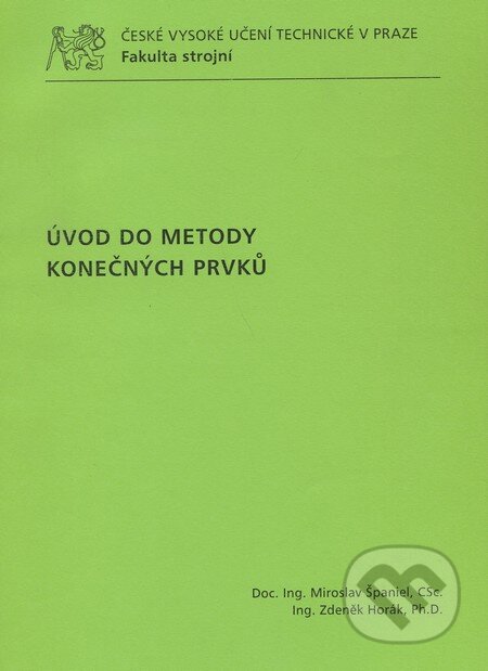 Úvod do metody konečných prvků - Miroslav Španiel a kol., CVUT Praha, 2011